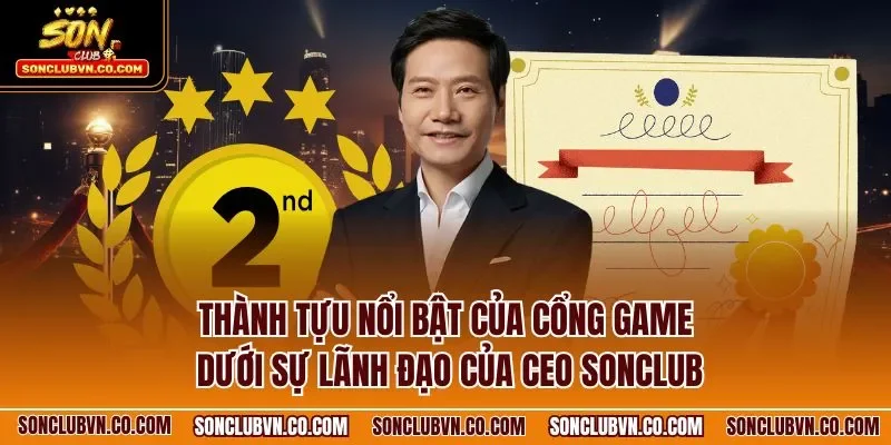 Thành tựu nổi bật của cổng game dưới sự lãnh đạo của CEO SONCLUB