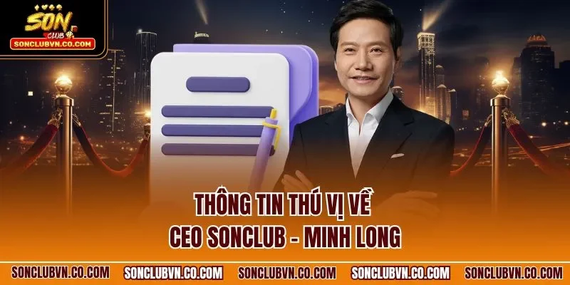 Thông tin thú vị về CEO SONCLUB - Minh Long