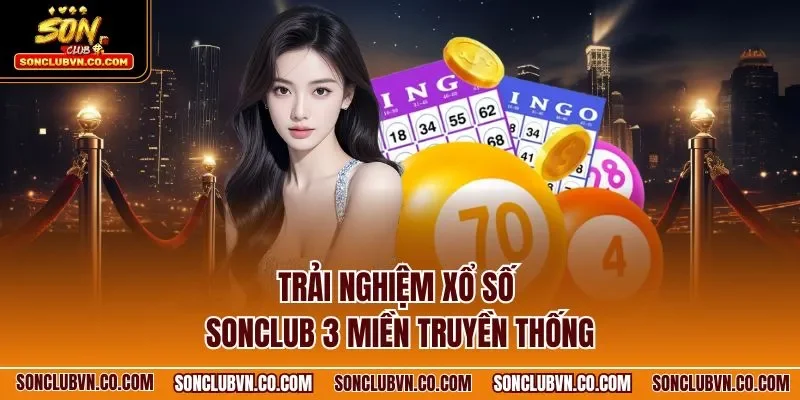 Trải nghiệm xổ số SONCLUB 3 miền truyền thống